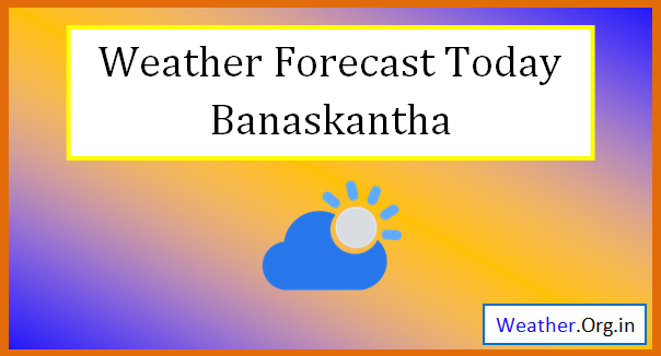 banaskantha weather today