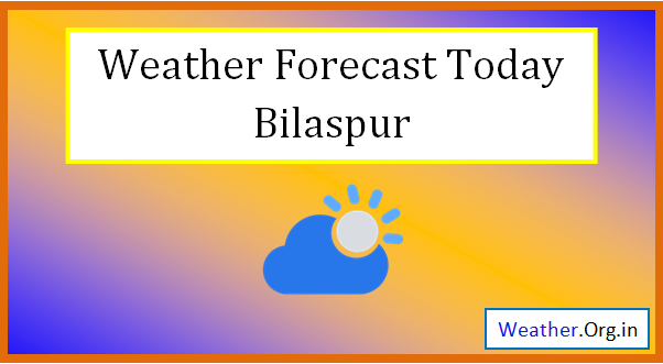 bilaspur weather today