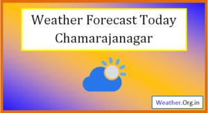 chamarajanagar weather today