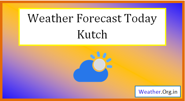 kutch weather today