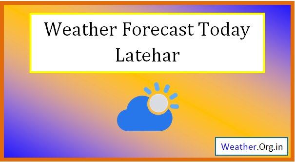 latehar weather today