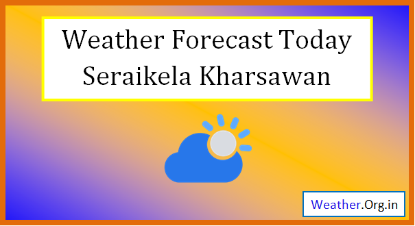 seraikela kharsawan weather today