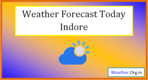 Indore Weather Today and Tomorrow indore weather today